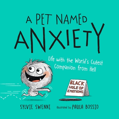 A Pet Named Anxiety: Life with the World's Cutest Companion from Hell By Sylvie Swenni, Paula Bossio (Illustrator) Cover Image