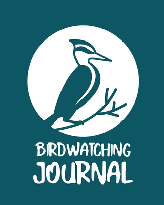 Birdwatching Journal: Birding Notebook Ornithologists Twitcher 