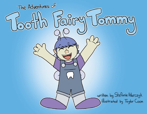 The Adventures of Tooth Fairy Tommy By Stefanie HIlarczyk Cover Image