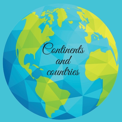 Continents and countries By Cristie Publishing Cover Image