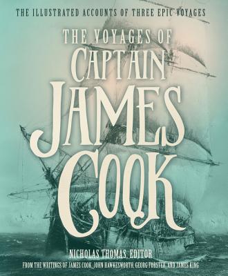 The Voyages of Captain James Cook: The Illustrated Accounts of Three Epic Pacific Voyages Cover Image