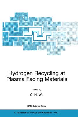 Hydrogen Recycling at Plasma Facing Materials (NATO Science Series II: Mathematics #1) By C. H. Wu (Editor) Cover Image