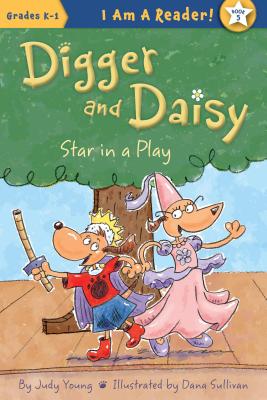 Star in a Play (Digger and Daisy) By Judy Young, Dana Sullivan (Illustrator) Cover Image