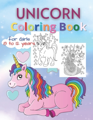 Unicorn Coloring Books for Girls 8 to 12 Years: Magical Rainbow Unicorn Drawing for Coloring Cover Image