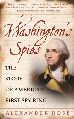 Washington's Spies: The Story of America's First Spy Ring By Alexander Rose Cover Image