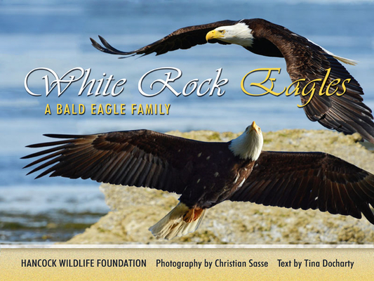 White Rock Eagles: A Bald Eagle Family Cover Image