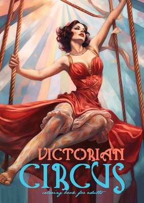 Victorian Circus Coloring Book for Adults: Victorian Coloring Book for Adults Grayscale Victorian Circus Grayscale coloring book Victorian Fashion Col Cover Image