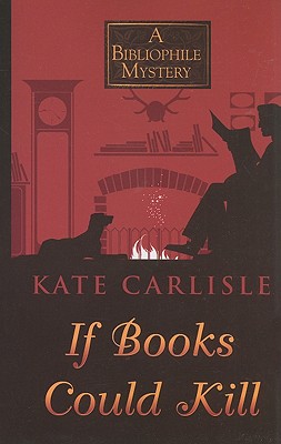 If Books Could Kill (Wheeler Cozy Mystery) By Kate Carlisle Cover Image