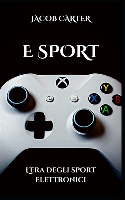E Sport: L'era degli sport elettronici Cover Image