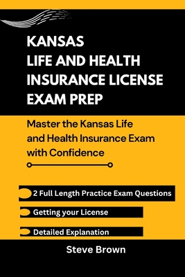 Kansas Life and Health Insurance License Exam Prep: Essential ...