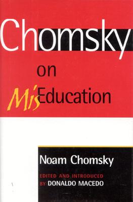 Chomsky on MisEducation (Critical Perspectives Series)