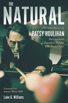The Natural: The Story of Patsy Houlihan, the Greatest Snooker Player You Never Saw Cover Image