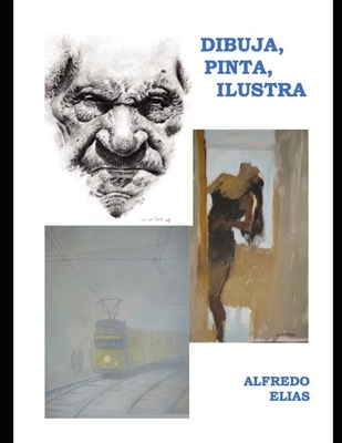 Dibuja, Pinta, Ilustra By Alfredo Elias Mondeja Cover Image