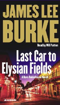 Last Car to Elysian Fields By James Lee Burke, Will Patton (Read by) Cover Image