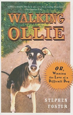 Walking Ollie: Or, Winning the Love of a Difficult Dog