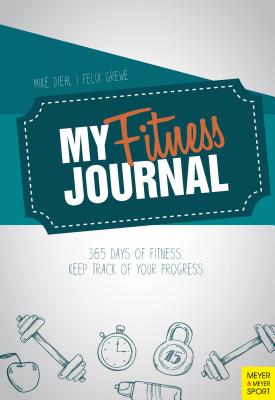 My Fitness Journal: 365 Days of Fitness. Keep Track of Your Progress Cover Image