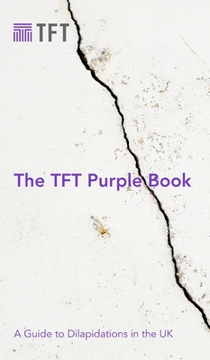 The TFT Purple Book: A Guide to Dilapidations in the UK Cover Image