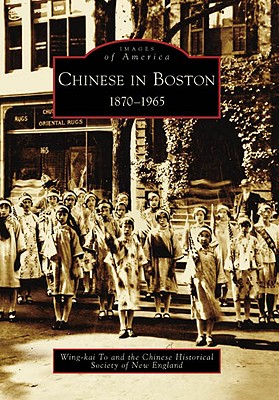 Chinese in Boston: 1870-1965 (Images of America)