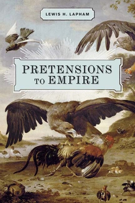 Pretensions to Empire: Notes on the Criminal Folly of the Bush Administration Cover Image