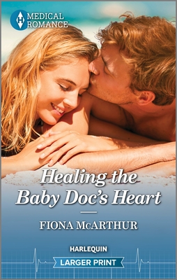 Healing the Baby Doc's Heart By Fiona McArthur Cover Image