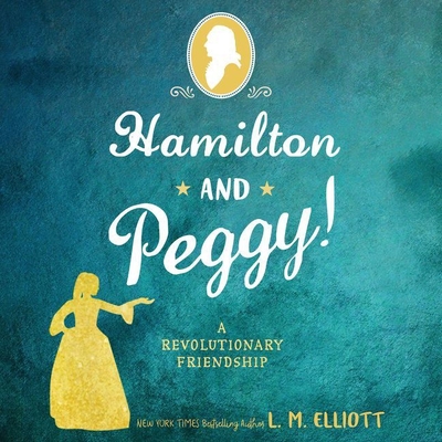 Hamilton and Peggy!: A Revolutionary Friendship Cover Image