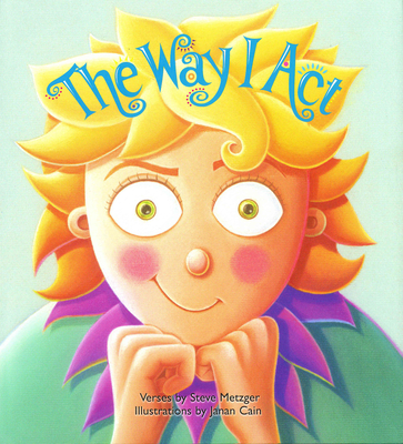 The Way I Act By Steve Metzger, Janan Cain (Illustrator) Cover Image