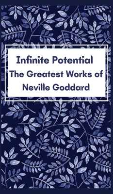 Infinite Potential: The Greatest Works of Neville Goddard Cover Image