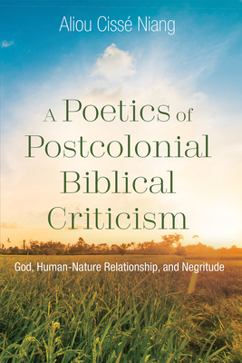 A Poetics of Postcolonial Biblical Criticism By Aliou Cissé Niang Cover Image