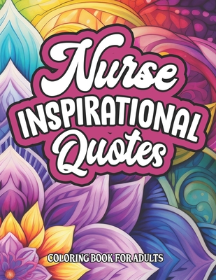 Mandala Coloring Book for Nurses: Motivational Quotes & Patterns 8.5 x 11 Relaxation Cover Image