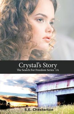 Crystal's Story (Search for Freedom #1) By S. E. Chesterton Cover Image