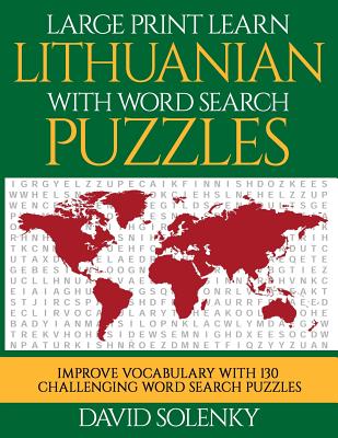Large Print Learn Lithuanian with Word Search Puzzles: Learn Lithuanian Language Vocabulary with Challenging Easy to Read Word Find Puzzles By David Solenky Cover Image