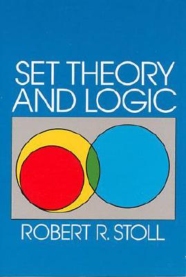 Set Theory and Logic (Dover Books on Mathematics) By Robert R. Stoll Cover Image