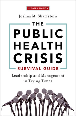 The Public Health Crisis Survival Guide: Leadership and Management in Trying Times, Updated Edition Cover Image