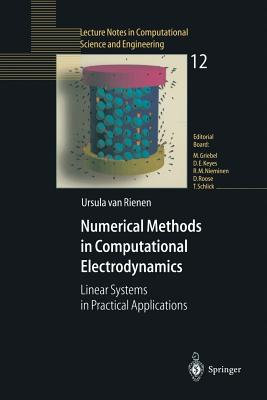 Numerical Methods in Computational Electrodynamics: Linear Systems in Practical Applications (Lecture Notes in Computational Science and Engineering #12) By Ursula Van Rienen Cover Image