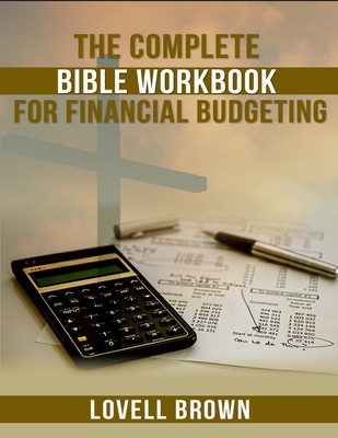 The Complete Bible Workbook For Financial Budgeting Cover Image