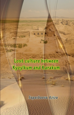 Lost culture between Kyzylkum and Karakum Cover Image