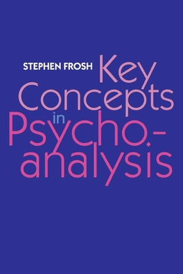 Key Concepts in Psychoanalysis By Stephen Frosh Cover Image