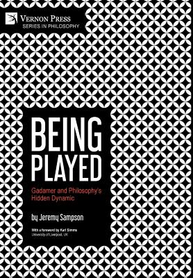 Being Played: Gadamer and Philosophy's Hidden Dynamic Cover Image