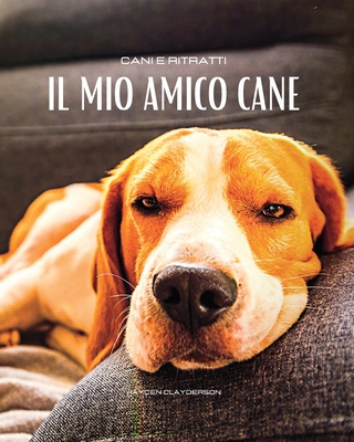 Il mio amico cane - Cani e Ritratti: Album a colori con 50 foto di cani. Idea regalo per amanti degli animali.