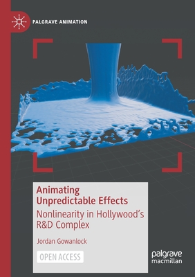 Animating Unpredictable Effects: Nonlinearity in Hollywood's R&d Complex Cover Image