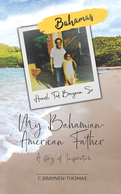 My Bahamian American Father A Story of Inspiration: from the Defying the Odds book series