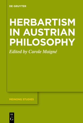 Herbartism in Austrian Philosophy (Meinong Studies / Meinong Studien #11) Cover Image