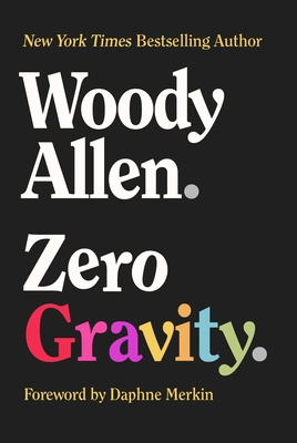 Zero Gravity By Woody Allen, Daphne Merkin (Foreword by) Cover Image