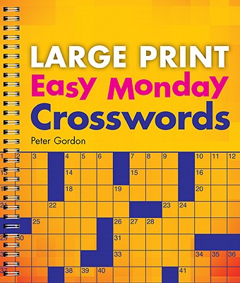 Large Print Easy Monday Crosswords (Large Print Crosswords) By Peter Gordon (Editor) Cover Image