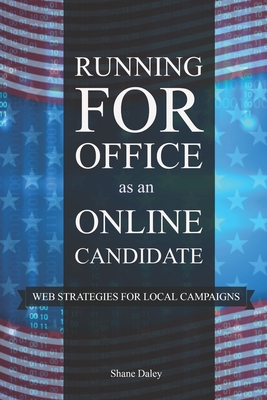 Running for Office as an Online Candidate: Web Strategies for Local Campaigns Cover Image