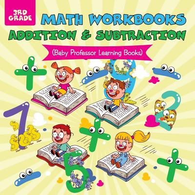 Math Workbooks 3rd Grade: Addition & Subtraction (Baby Professor Learning Books) Cover Image