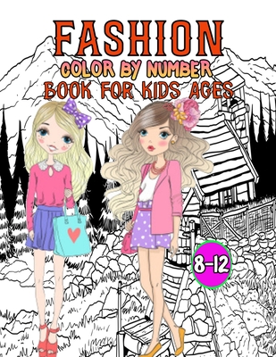 Fashion Color By Number Book For Kids Ages 8-12: Fun and Stylish