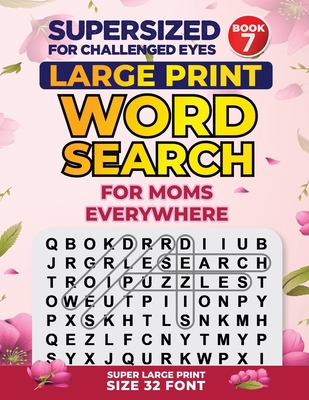 SUPERSIZED FOR CHALLENGED EYES, Book 7: Special Edition Large Print Word Search for Moms (Supersized for Challenged Eyes Super Large Print Word Search Puzzles #7)