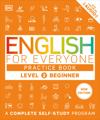 English for Everyone Practice Book Level 2 Beginner: A Complete Self-Study Program (DK English for Everyone)