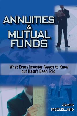 ANNUITIES and MUTUAL FUNDS By James McClelland Cover Image